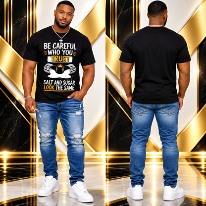 Men’s Black Short-Sleeve Graphic T-Shirt – Bold “BE CAREFUL WHO YOU TRUST” Statement Design Featuring Overturned Salt and Sugar Shakers, Stylish Crew Neck, Comfortable Fit, Perfect for Casual Everyday Wear.
