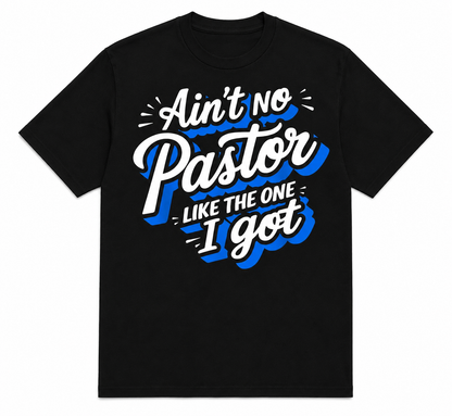 Ain'T No Pastor Like The One I Got T-Shirt Streetwear Relaxed Fit Tee With Bold Blue White Retro Graphic Print Unisex Sizes 1XL-5XL Black Crew