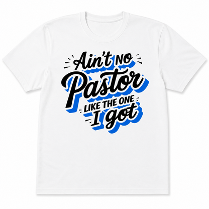 Ain't No Pastor Like The One I Got T-Shirt 180gsm Streetwear Relaxed Blue White Graphic S-XXXL