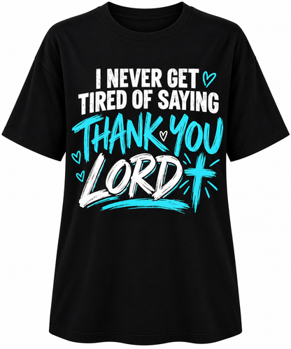 Women's 100% Cotton
Christian Graphic T-
Shirt - "I Never Get Tired of Saying Thank You Lord" Faith-Inspired
Print, Short Sleeve Crew Neck, Relaxed Fit Casual Worship Tee